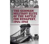Krisztian Ungva The German Military Elite of the Battle for B (Copertina rigida)