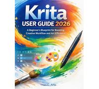 Krita User Guide 2026: A Beginner's Blueprint for Boosting Creative Workflow and Art Efficiency