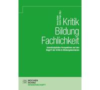 Kritik - Bildung - Fachlichkeit: Interdisziplinäre Perspektiven auf den Begriff der Kritik in Bildungskontexten