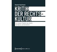 Kritik der Rechtskultur: Zur inneren Dialektik des Rechts bei Adorno und Horkheimer (Edition Politik): 205
