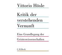 Kritik der verstehenden Vernunft: Eine Grundlegung der Geisteswissenschaften