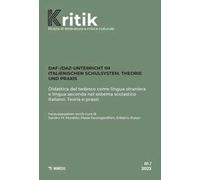 Kritik. Rivista di letteratura e critica culturale (2023). Vol. 1: DaF-/DaZ Unterricht im italienischen Schulsystem. Theorie und Praxis-Didattica del tedesco come lingua straniera e lingua second...
