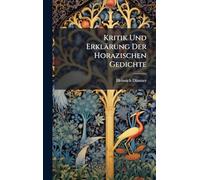 Kritik Und Erklärung Der Horazischen Gedichte