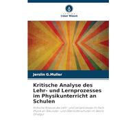 Kritische Analyse des Lehr- und Lernprozesses im Physikunterricht an Schulen: Kritische Analyse des Lehr- und Lernprozesses im Fach Physik an Sekundar- und Oberstufenschulen im Bezirk Dindigul
