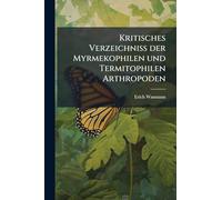 Kritisches Verzeichniss der Myrmekophilen und Termitophilen Arthropoden