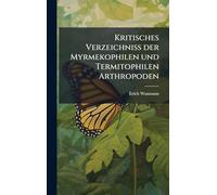 Kritisches Verzeichniss der Myrmekophilen und Termitophilen Arthropoden