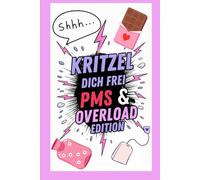 Kritzel dich frei - PMS & Overload Edition: Das Anti-Stress-Kritzelbuch für Frauen mit PMS, Stress oder zu viel Alltag - einfach ausrasten, lachen & durchatmen!