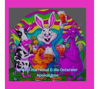 Kritzel-Karnickel & die Ostereier Apokalypse mit 50 lustige und skurrile Ausmalbildern: Malbuch für Jugendliche und Erwachsene - vom Osterhasen auf keinen Fall empfohlen