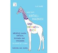 Kritzel-Malbuch und Mitmach-Buch. 4-8 Jahre: Kreatives Malen, Kritzeln, Zeichnen und Vollenden für Kinder ab 4 Jahren. Mädchen und Jungen. Malbuch