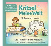 Kritzel Meine Welt: Mein erstes Malbuch für Kleinkinder ab 1 Jahr: 100 große und einfache Ausmalbilder mit Tieren, Familie, Essen, Spielzeug und ... und Lernen | Dicke Linien für kleine Hände