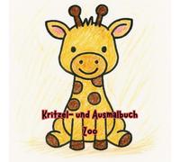 Kritzel- und Ausmalbuch Zoo: Malbuch für Kinder ab 1 Jahr, 30 Süße Tiere zum Kritzeln, Ausmalen und Entdecken, Lustige Tiermotive zum Malen und Kritzeln