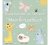 Kritzelbuch für Kleinkinder: Kleine Künstler im Tierreich | Tiere entdecken | liebevoll gestaltete Motive für Kleinkinder ab 1 Jahr | Kritzelbuch mit ... Kreativität und Konzentration fördern