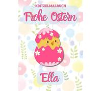 Kritzelmalbuch Frohe Ostern ELLA: OSTERKÜKEN: Personalisiertes Malbuch zum Kritzeln & Malen für Kinder ab 2 Jahren. Alle Kinderzeichnungen in einem Softcover-Buch.