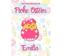 Kritzelmalbuch Frohe Ostern EMILIA: OSTERKÜKEN: Personalisiertes Malbuch zum Kritzeln & Malen für Kinder ab 2 Jahren. Alle Kinderzeichnungen in einem Softcover-Buch.