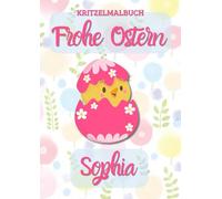 Kritzelmalbuch Frohe Ostern SOPHIA: OSTERKÜKEN: Personalisiertes Malbuch zum Kritzeln & Malen für Kinder ab 2 Jahren. Alle Kinderzeichnungen in einem Softcover-Buch.