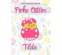 Kritzelmalbuch Frohe Ostern TILDA: OSTERKÜKEN: Personalisiertes Malbuch zum Kritzeln & Malen für Kinder ab 2 Jahren. Alle Kinderzeichnungen in einem Softcover-Buch.