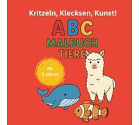 Kritzeln, Klecksen, Kunst! ABC Malbuch: Ausmalbuch für Kinder ab 3 Jahren