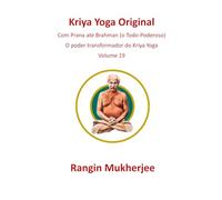 Kriya Yoga Original: Com o prana rumo a Brahman (o Todo-Poderoso) - Volume 19 (Edição em português)