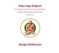 Kriya Yoga Original: Con el prana hacia Brahman (el Todopoderoso) - Volumen 19 (Edición en español)