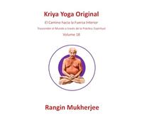 Kriya Yoga Original: El Camino hacia la Fuerza Interior - Volumen 18 (Edición en español)