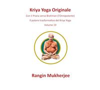 Kriya Yoga Originale: Con il prana verso Brahman (l’Onnipotente) - Volume 19 (Italian Edition)