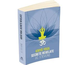 Kriya Yoga. Secrete revelate - J.C. Stevens, Editie in limba romana