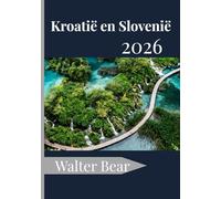 Kroatië en Slovenië Reisgids 2026: Uw complete gids voor historische steden, idyllische kustlijnen en verborgen pareltjes