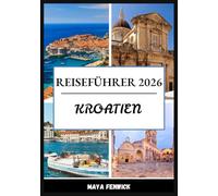 KROATIEN REISEFÜHRER 2026