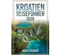 KROATIEN REISEFÜHRER 2026