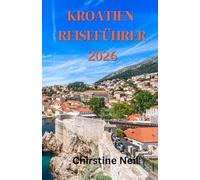 KROATIEN REISEFÜHRER 2026