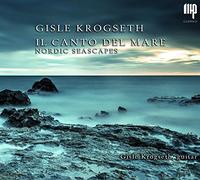 Krogseth Gisle - Il Canto Del Mare - Nordic Seascapes