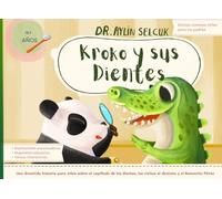 Kroko y sus Dientes: Una divertida historia para niños sobre el cepillado de los dientes, las visitas al dentista y el Ratoncito Pérez