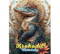 Krokodil Mandala Malbuch: Wilde und Majestätische Mandalas für Entspannung und Kreativität: Entdecke über 60 Seiten einzigartiger, von Alligatoren ... für Stressabbau und achtsames Ausmalen