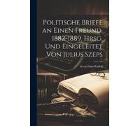 Kron Prinz Rudo Politische Briefe an Einen Freund, 1882-1889. (Copertina rigida)