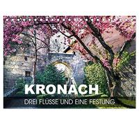 Kronach - drei Flüsse und eine Festung (Tischkalender 2026 DIN A5 quer), CALVENDO Monatskalender: Zwischen den Flüssen Haßlach, Kronach und Rodach gelegene Stadt zu Füßen der Festung Rosenberg