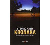 Kronaka. Viaggio nel cuore oscuro del Nord