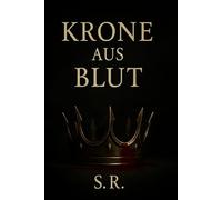 Krone aus Blut: Ein Mafia-Roman über verbotene Liebe und tödliche Loyalität