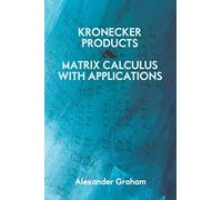 Kronecker Products & Matrix Calculus with Applications