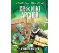 Kroniki Archeo Tom 3 Sekret wielkiego mistrza