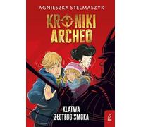 Kroniki Archeo Tom 4 Klątwa złotego smoka