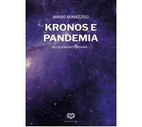 Kronos e pandemia. Gli alieni raccontano - [Nonsolopoesie Edizioni]
