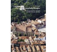 Kronstadt / Brasov: Ein Kunstgeschichtlicher Rundgang Durch Die Stadt Unter Der Zinne