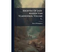 Kronyke Of Jaer-boeken Van Vlaenderen, Volume 1...