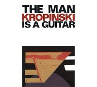 Kropinski Uwe - The Man Is A Guitar