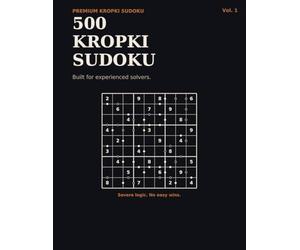 Kropki Sudoku Extreme: 500 Expert-Level 9×9 Logic Puzzles with Solutions