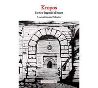 Kropos. Storie e leggende al borgo