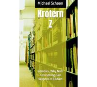 Krotern Z: Zombies, Why Not? Everything Bad Happens In Elkhart.