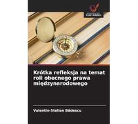 Krótka refleksja na temat roli obecnego prawa mi¿dzynarodowego