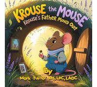Krouse the Mouse: Krouse's Father Moved Out