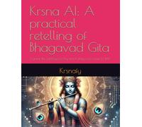 Krsna AI: A practical retelling of Bhagavad Gita: I grant the intelligence by which they can come to Me